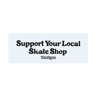 Support Your Local Skate Shop Sticker - Town City