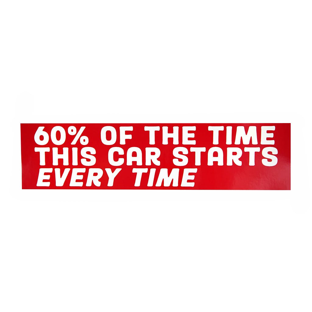 60 Percent Of The Time Bumper Sticker - Town City